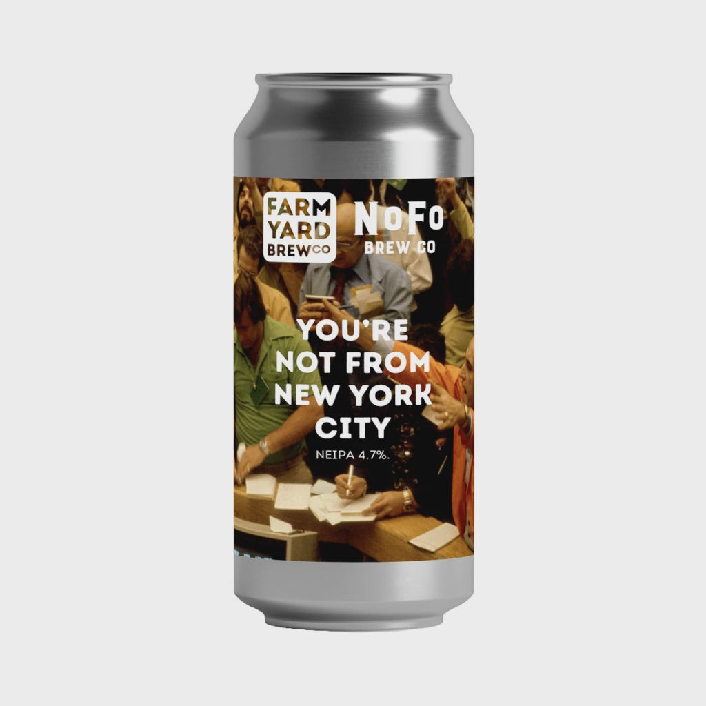 Farm Yard Brew Co. You're Not From NYC NEIPA   4.7% / 44cl
