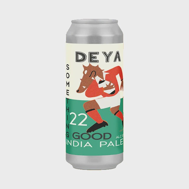 DEYA Brewing Something Good 22 IPA   6.5%